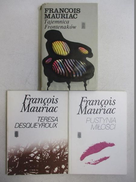 Mauriac Francois - Tajemnica Frontenaków/ Teresa Desqueyroux/ Pustynia miłości