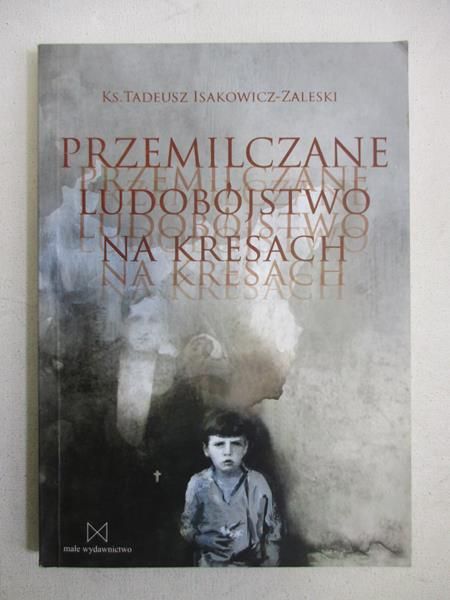 Przemilczane ludobójstwo na Kresach