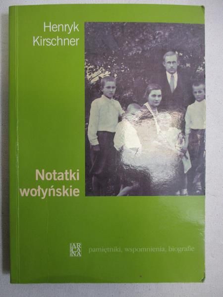 Kirschner Henryk  - Notatki wołyńskie