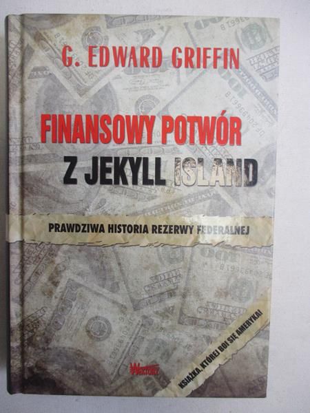 Griffin Edward G. - Finansowy potwór z Jekyll Island