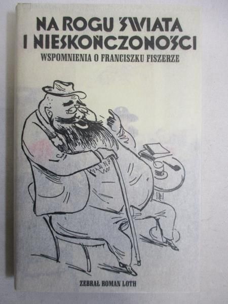 Na rogu świata i nieskończoności. Wspomnienia o Franciszku Fiszerze
