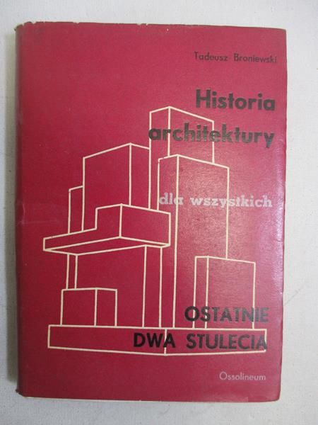 Historia architektury dla wszystkich. Ostatnie dwa stulecia