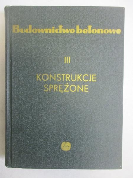 Budownictwo betonowe, konstrukcje sprężone, Tom III