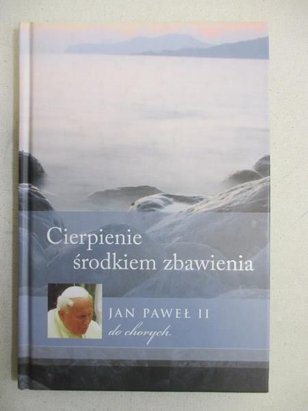 Jan Paweł II -  Cierpienie środkiem zbawienia