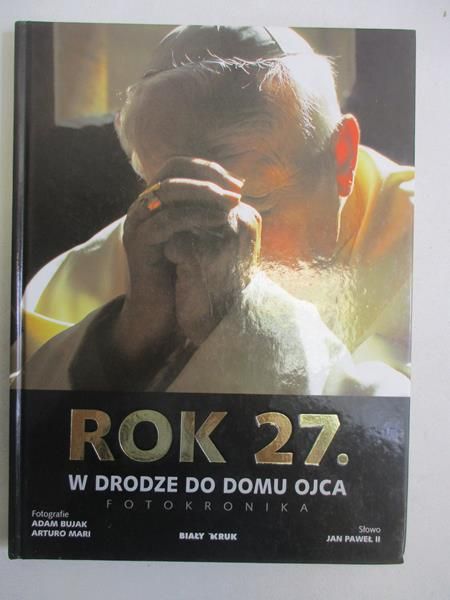 Jan Paweł II - Rok 27. W drodze do domu Ojca. Fotokronika