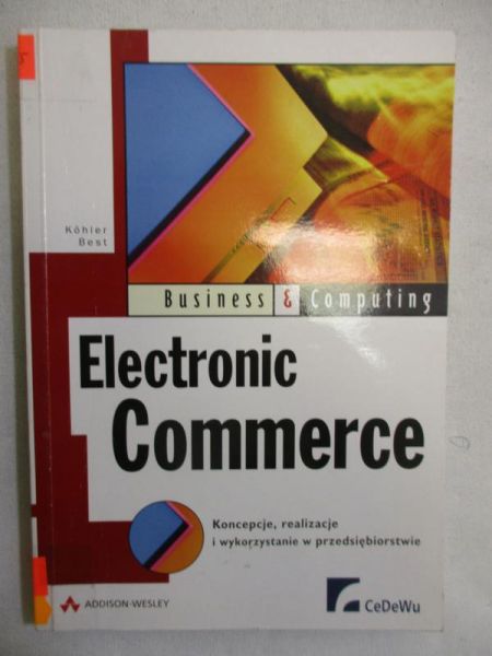 Electronic Commerce. Koncepce, realizacje i wykorzystanie w przedsiębiorstwie