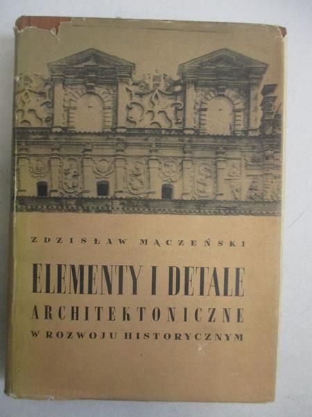 Mączeński Zdzisław - Elementy i detale architektoniczne w rozwoju historycznym