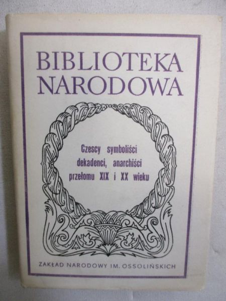 Czescy symboliści dekadenci, anarchiści przełomu XIX i XX wieku