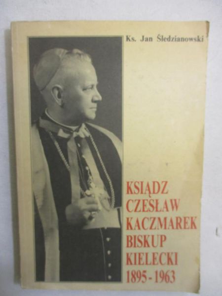 Ksiądz Czesław Kaczmarek Biskup Kielecki 1895-1963