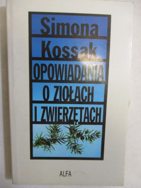 Kossak Simona - Opowiadania o ziołach i zwierzętach