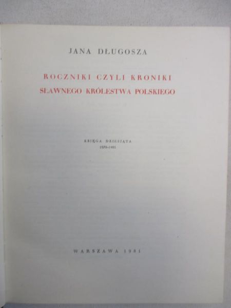 Długosz Jan - Roczniki czyli Kroniki Sławnego Królestwa Polskiego: księga 10