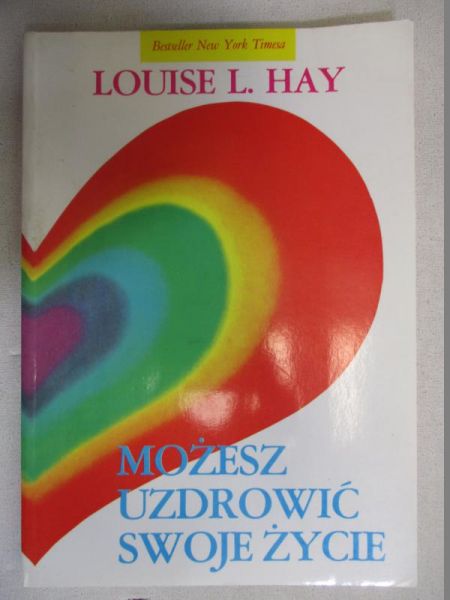 Możesz uzdrowić swoje życie