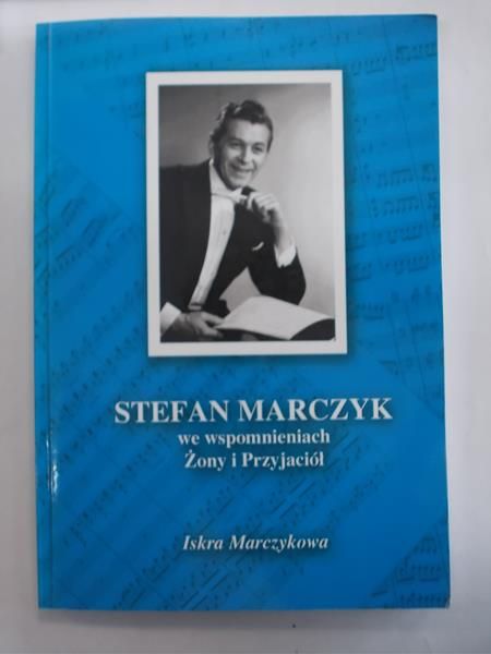Marczykowa Iskra - Stefan Marczyk we wspomnieniach Żony i Przyjaciół