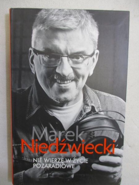 Marek Niedźwiecki - Nie wierzę w życie pozaradiowe