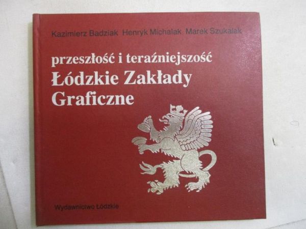Przeszłość i teraźniejszość. Łódzkie Zakłady Graficzne