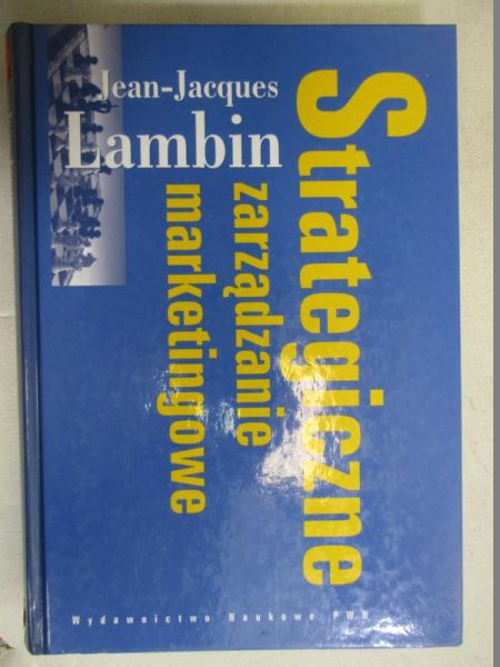 Lambin Jean- Jacques - Strategiczne zarządzanie marketingowe