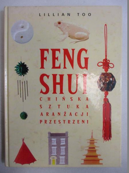 Feng shui. Chińska sztuka aranżacji przestrzeni