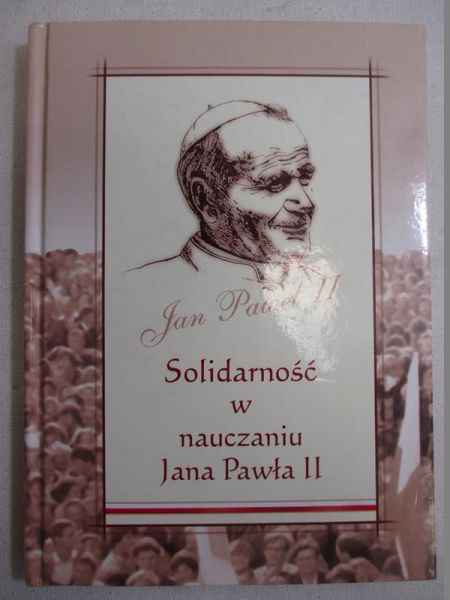 Jan Paweł II - Solidarność w nauczaniu Jana Pawła II