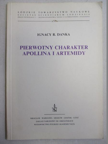 Danka Ignacy Ryszard - Pierwotny charakter Apolllina i Artemidy