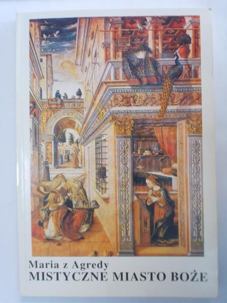Maria z Agredy - Mistyczne Miasto Boże