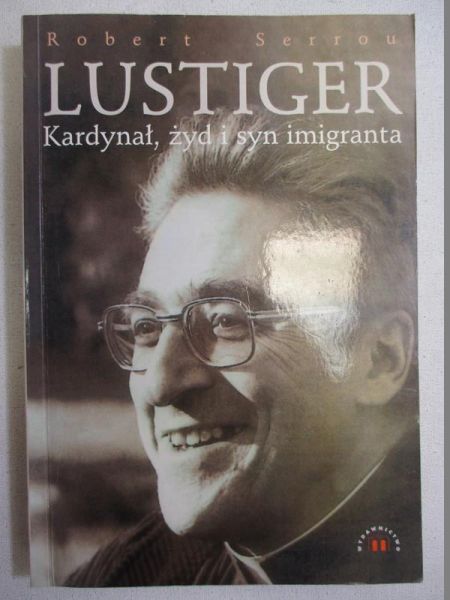 Lustiger. Kardynał, żyd i syn imigranta
