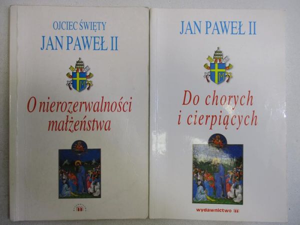 Jan Paweł II -Do chorych i cierpiących/O nierozelwalności małżeństwa