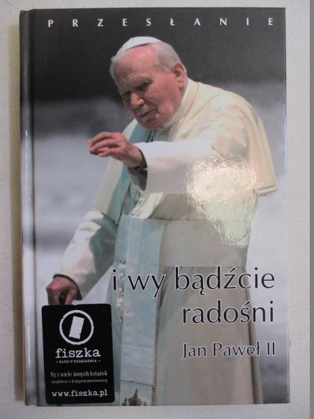 Jan Paweł II - I wy bądźcie radośni