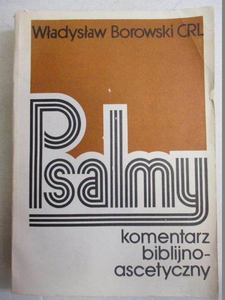 Borowski Władysław - Psalmy komentarz biblijno-ascetyczny