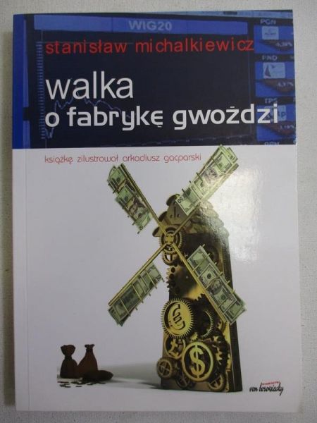 Michalkiewicz Stanisław - Walka o fabrykę gwoździ