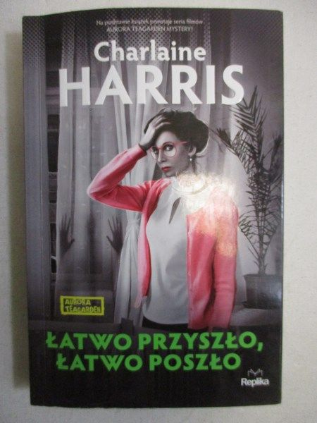 Harris Charlaine - Łatwo przyszło, łatwo poszło