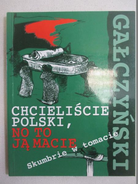 Gałczyński Konstanty Ildefons - Chcieliście Polski, no to ją macie