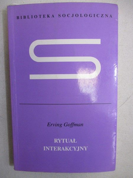 Goffman Erving - Rytuał interakcyjny