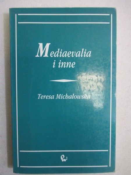Michałowska Teresa - Mediaevalia i inne