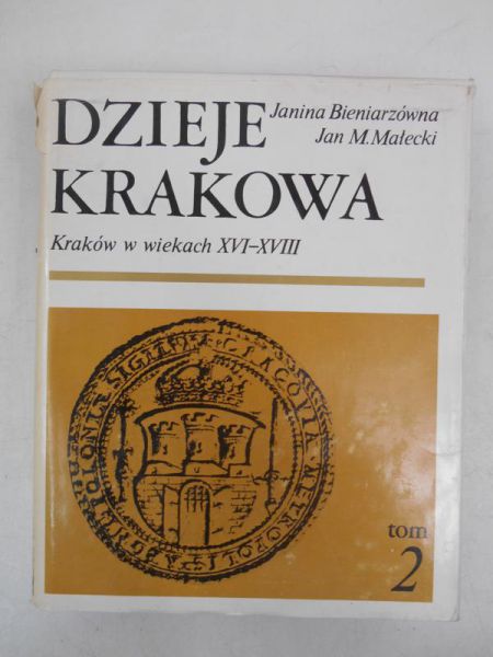 Bieniarzówna Janina - Dzieje Krakowa. Kraków w wiekach XVI-XVIII, tom II