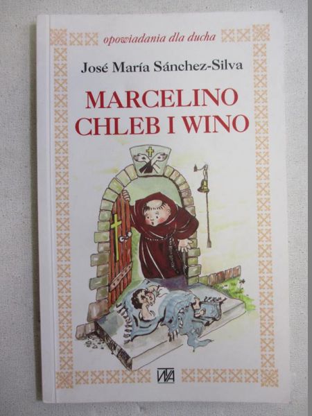 Sanchez-Silva Jose Maria - Marcelino, chleb i wino