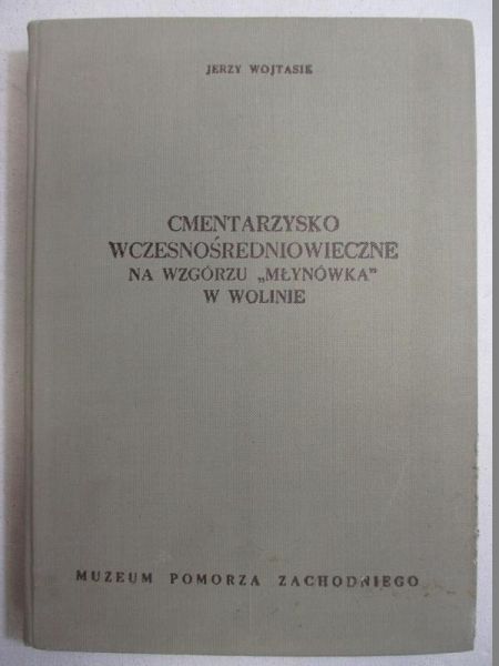Cmenatarzysko wczesnośredniowieczne na wzgórzu "Młynówka" w Wolinie