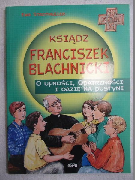 Ksiądz Franciszek Blachnicki o ufności, opatrzności i oazie na pustyni