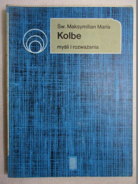 Kolbe św. Maksymilian Maria - Myśli i rozważania