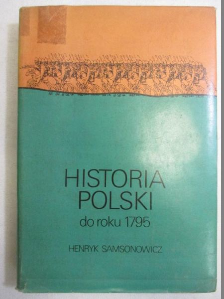 Samsonowicz Henryk - Historia Polski do roku 1795