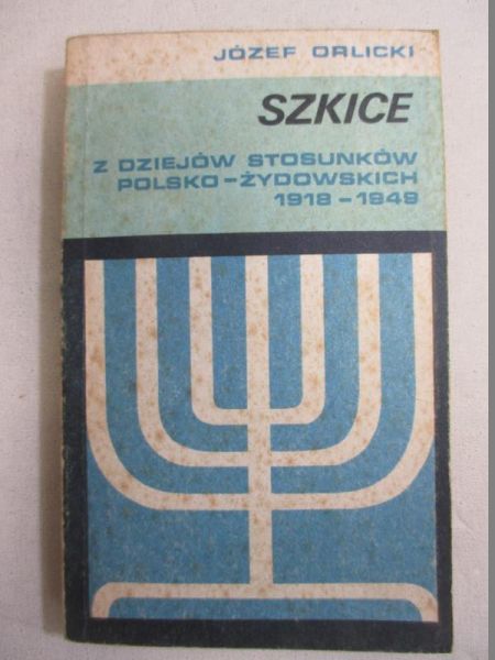 Szkice. Z dziejów stosunków polsko-żydowskich 1918-1949