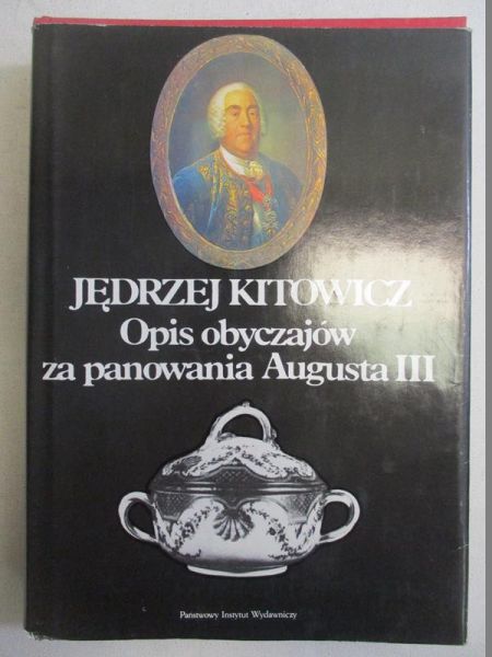 Kitowicz Jędrzej - Opis obyczajów za panowania Augusta III