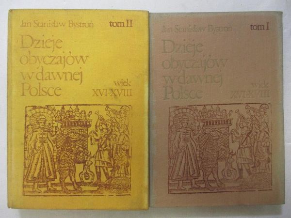 Bystroń Jan Stanisław - Dzieje obyczajów w dawnej Polsce. Wiek XVI-XVIII, Tom I-II