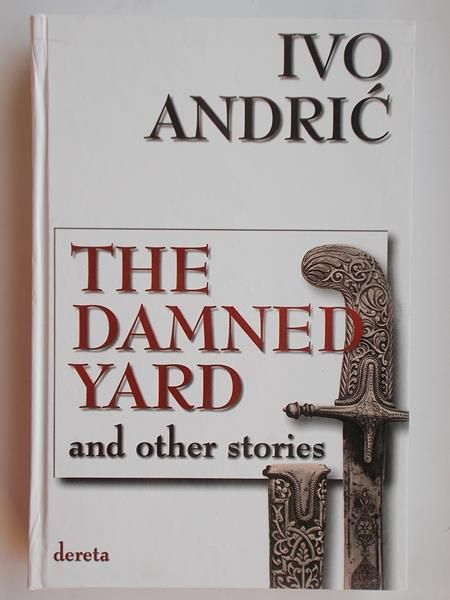 Andrić  - The Damned Yard and other stories