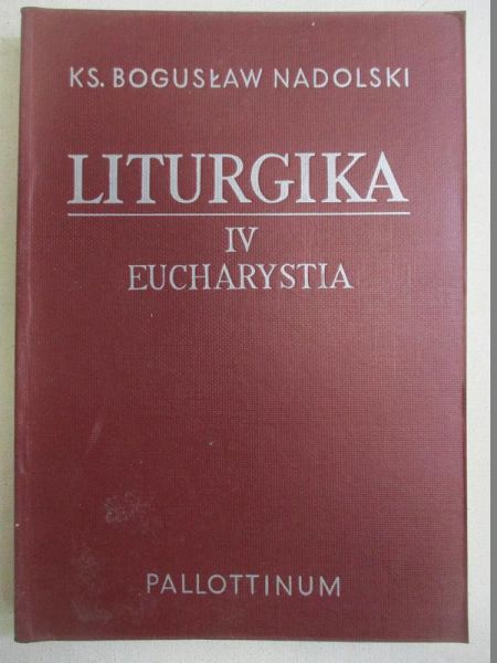 Nadolski Bogusław - Liturgika, t. IV