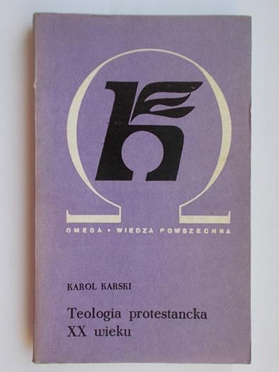 Karski Karol - Teologia protestancka XX wieku