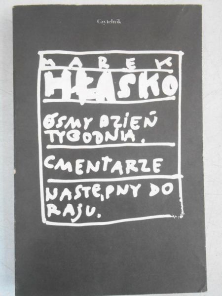 Hłasko Marek - Ósmy dzień tygodnia. Cmentarze. Następny do raju