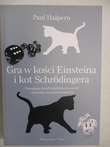 Halpern Paul - Gra w kości Einsteina i kot Schrodingera