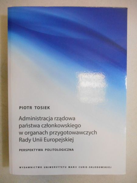 Tosiek Piotr - Administracja rządowa państwa członkowskiego w organach przygotowawczych Rady Unii Europejskiej, Nowa