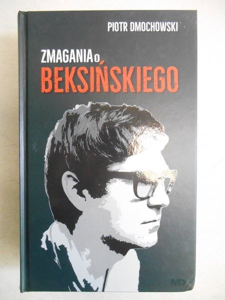 Dmochowski Piotr - Zmagania o Beksińskiego, NOWA