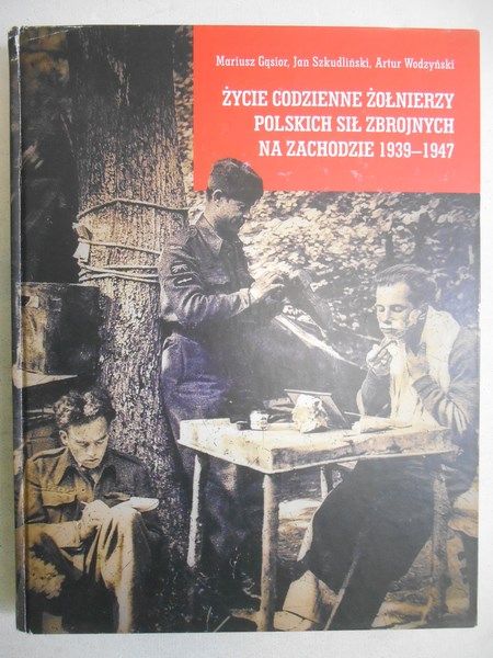 Życie codzienne żołnierzy polskich sił zbrojnych na zachodzie 1939-1947, nowa